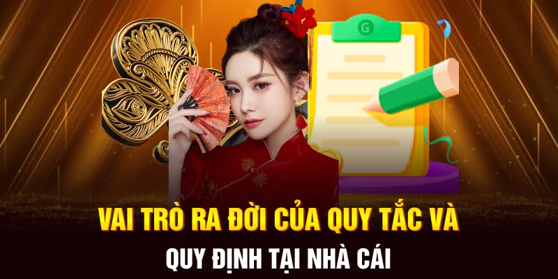 Vai trò ra đời của quy tắc và quy định tại nhà cái