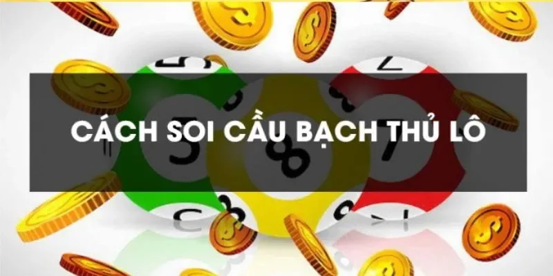 Chia sẻ các phương pháp soi cầu bạch thủ lô thắng lớn